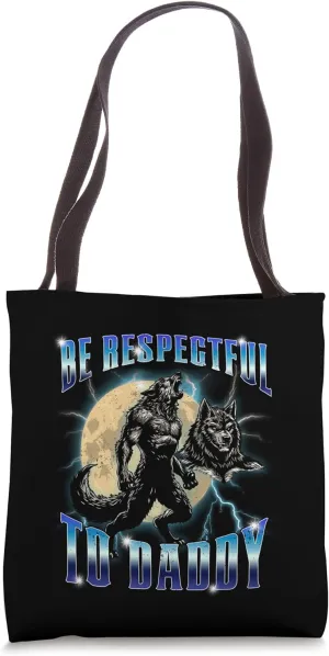 Be Respectful To Daddy Funny Alpha Wolf Meme Werewolf Cringe Tote Bag