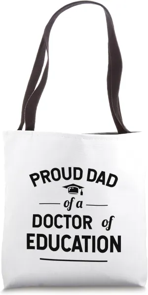 Proud Dad of A Doctor Of Education Tote Bag