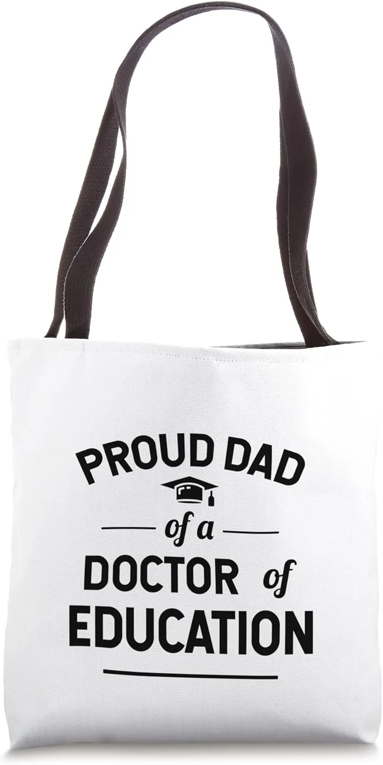 Proud Dad of A Doctor Of Education Tote Bag