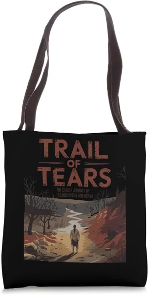 Trail Of Tears The Deadly Journey Of Native American Tote Bag