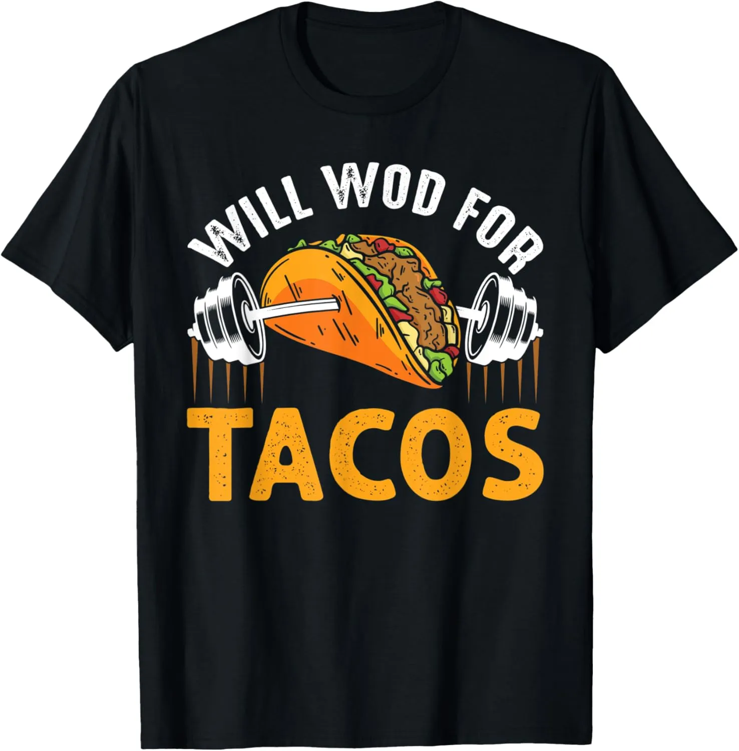 Will WOD For Tacos! Funny Workout Tacos T-Shirt